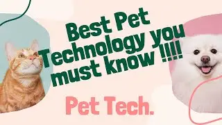 Best Pet Technology you must know !!!!
