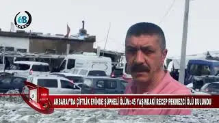 Aksaray’da Çiftlik Evinde Korkunç Olay: 45 Yaşındaki Adam Ölü Bulundu