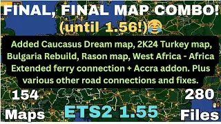 ETS2 1.55 FINAL, FINAL MAP COMBO!  154 maps. All map links, and placed in the correct load order👍
