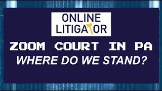 STATUS OF REMOTE COURT IN PA  Where Do We Stand