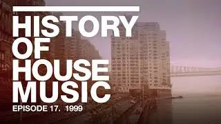 Best of 1999 | History of House Music | Nick Warren, Timo Maas, Junior Jack