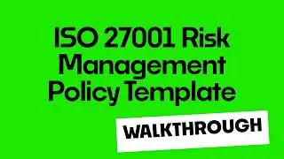 ISO 27001 Risk Management Policy Template - Full Walkthrough