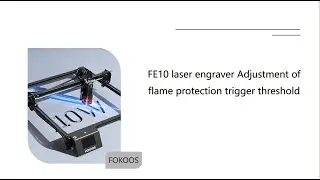 FOKOOS FE10 laser engraving machine Adjustment of flame protection trigger threshold