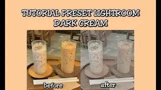TUTORIAL PRESET LIGHTROOM DARK CREAM #COFFEEPRESET