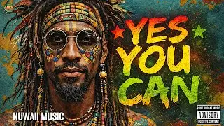 🌴YES YOU CAN – Powerful Conscious Reggae Anthem | Nuwaii  Music