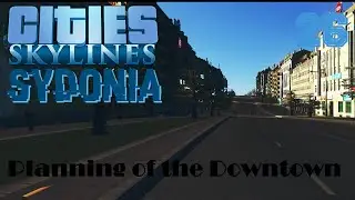 Cities: Skylines (Blind) [Sydonia] | Episode 25 - Planning of the Downtown