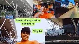 My Vlog 24 | SMVT Bengaluru Railway Station | India&rsquo;s Modern Train Station! | Travel Vlog