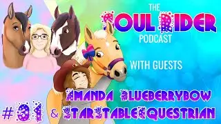 EQUESTRIAN EVENTS - WITH STARSTABLEEQUESTRIAN & AMANDA BLUEBERRYBOW - SOUL RIDER PODCAST #31