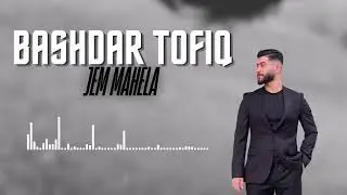 Bashdar Tofiq - Jem Mahela | بەشدار تۆفیق - جێم مەهێڵە