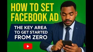HOW TO SET FACEBOOK AD  STEP BY STEP AND THE KEY AREA ON HOW  TO GET STARTED FRO ZERO