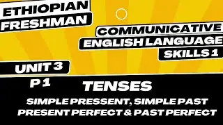 Communicative English Language Skill 1 Unit 3 Grammar Focus: Tenses Part 1
