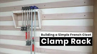 Building a French Cleat Clamp Rack | Shop Organization | DIY