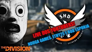 The Division Live Com YouTubers - Nouga Games, Ethy25 e Bob Esponja!