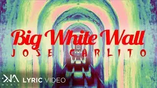 Big White Wall - Jose Carlito (Lyrics)