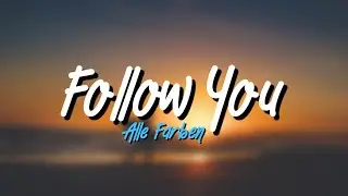 Alle Farben feat. Alexander Tidebrink - Follow You (Lyrics)