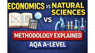 4.1.1.1 (2) Economics vs Natural Sciences: Methodology Explained | AQA A-Level Economics (A*)
