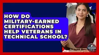 How Do Military-earned Certifications Help Veterans In Technical School? - Veteran Community Guide