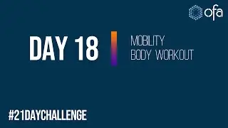 Day 18 of 21 Day Home Workout Challenge (Body Mobility workout) | OFA Fitness