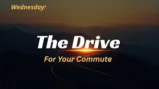 The Drive - For Your Commute - Wednesday Motivation