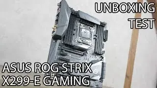 ASUS ROG STRIX X299-E GAMING - TEST & UNBOXING