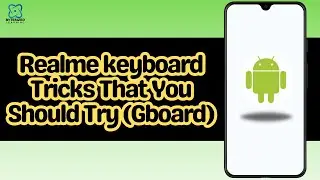 Realme keyboard Tricks That You Should Try Gboard