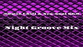 Relaxing Urban Soul 30min Chill & Neo-Soul BGM – Night Groove Mix |