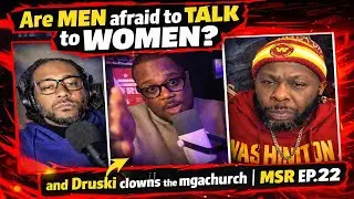 Men Afraid to Talk to Women? Druski Clowns Megachurches | MSR EP.22