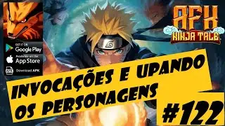 AFK Ninja Tale #122 - Fazendo umas Invoca&ccedil;&otilde;es e dando UP nos Personagens