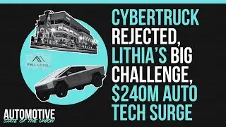 Lithia Targets Service and Parts, Dealers Invest In Tech Funds, You Can&rsquo;t Trade-In A Cybertruck