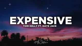 Expensive - Tori Kelly ft. Daye Jack | Lyrics