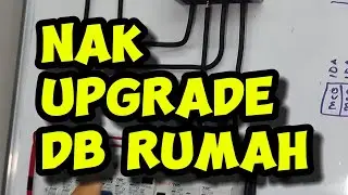 SEBELUM NAK UPGRADE DB, DARI 32A KE 63A APA YANG PERLU KITA CEK?
