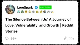 The Silence Between Us: A Journey of Love, Vulnerability, and Growth | Reddit Stories