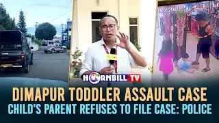 DIMAPUR TODDLER ASSAULT CASE: CHILD'S PARENT REFUSES TO FILE CASE: POLICE