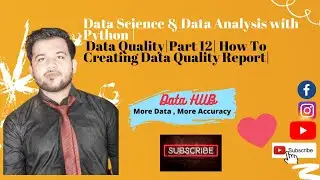 Data Science & Data Analysis with Python| Data Quality|Part 12|How  To Creating Data Quality Report|
