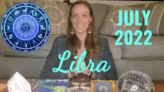 LIBRA ✨ JULY 2022 HOROSCOPE FORECAST ✨