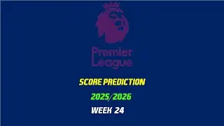 EPL 25-26 Score Prediction Gameweek 24