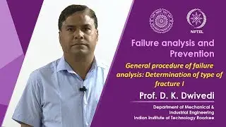 Lecture 30- General procedure of failure analysis: Determination of type of fracture I
