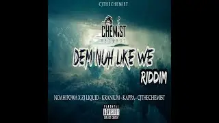 Dem Nuh Like We Riddim  , Kranium,Noah Powa & ZJ Liquid , Kappa ...(2024)