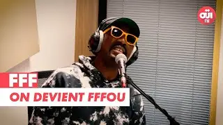 FFF - On Devient FFFou (Live sur O&Uuml;I FM)