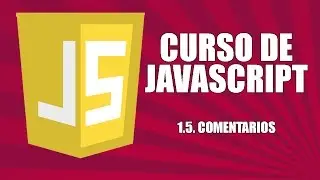 Curso de Javascript - 1.05. Comentarios en Javascript