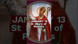 The Bishop Who Defended Christ&rsquo;s Divinity | St. Hilary of Poitiers (Jan 13)