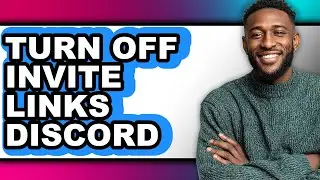 How to Turn Off Invite Links Discord - Full Guide