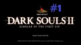 It Begins! - Dark Souls 2 - Scholar of the First Sin - DatWun Part 1