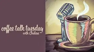 Coffee Talk Tuesday Intro
