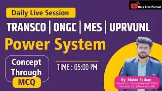 TRANSCO AE | ONGC-2022 | Power System Session-13 | Mukid Pathan