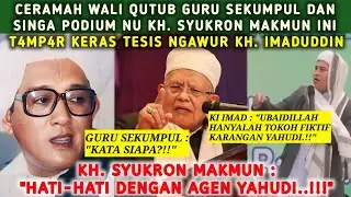 T4MP4RAN KERAS GURU SEKUMPUL & KH. SYUKRON MAKMUN KEPADA TESIS KH. IMADUDDIN SOAL NASAB BA'ALAWI