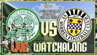 Celtic vs St Mirren Live Watchalong! (Trophy Day!) (17/05/25) FULL STREAM VOD!