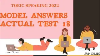 TOEIC SPEAKING 2022 | ANSWERS TO ACTUAL TEST 18