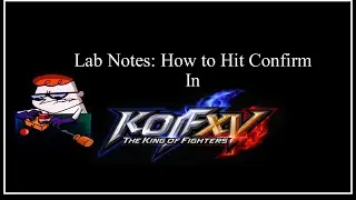 KOF XV Lab Notes - How to Hit Confirm