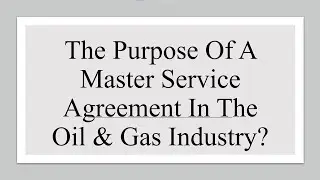 What Is The Purpose Of A Master Service Agreement In The Oil & Gas Industry?
